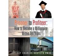 Jeffrey Charles Bruteyn Prisoner to Profiteer (Tascabile)