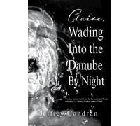 Jeffrey Condran Claire, Wading Into the Danube By Night (Tascabile)