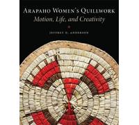 Jeffrey D. Anderson Arapaho Women's Quillwork (Tascabile)