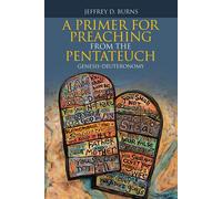 Jeffrey D Burns A Primer for Preaching from the Pentateuch (Tascabile)