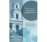 Jeffrey D. Burson Rise and Fall of Theological Enlightenment (Copertina rigida)