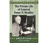 Jeffrey D. Lavoie The Private Life of General Omar N. Bradley (Tascabile)