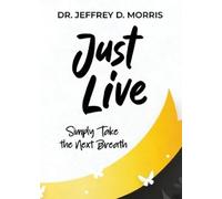 Jeffrey D Morris Just Live (Tascabile)