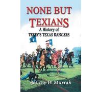 Jeffrey D Murrah None But Texians (Tascabile)