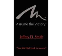 Jeffrey D. Smith Assume The Victory (Tascabile)