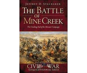 Jeffrey D. Stalnaker The Battle of Mine Creek (Tascabile)
