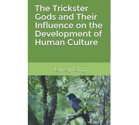 Jeffrey David L The Trickster Gods and Their Influence on the Develo (Tascabile)