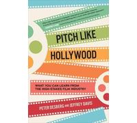 Jeffrey Davis P Pitch Like Hollywood: What You Can Learn from (Copertina rigida)