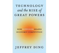 Jeffrey Ding Technology and the Rise of Great Powers (Copertina rigida)