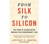 Jeffrey E Garten From Silk to Silicon (Tascabile)