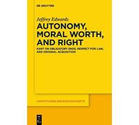 Jeffrey Edwards Autonomy, Moral Worth, and Right (Copertina rigida)