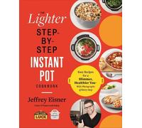 Jeffrey Eisner The Lighter Step-By-Step Instant Pot Cookbook (Tascabile)
