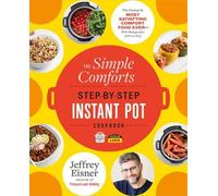 Jeffrey Eisner The Simple Comforts Step-by-Step Instant Pot Cookbook (Tascabile)