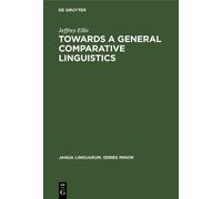 Jeffrey Ellis Towards a General Comparative Linguistics (Copertina rigida)