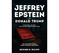 Jeffrey Epstein And Donald Trump 2025 Saga: The Secrets. The Files. The True Story Behind Epstein's List. One Powerful Nation Under Systemic Blackmail