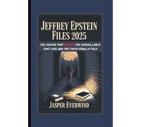 JEFFREY EPSTEIN FILES 2025: THE SUICIDE THAT WASN’T, THE SURVEILLANCE THAT LIED, AND THE TRUTH FINALLY TOLD