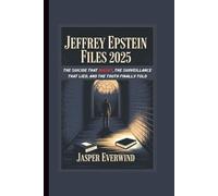 JEFFREY EPSTEIN FILES 2025: THE SUICIDE THAT WASN’T, THE SURVEILLANCE THAT LIED, AND THE TRUTH FINALLY TOLD