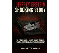Jeffrey Epstein Shocking Story: The Rise And Fall Of A Frankist Monster, The Most Powerful Secretive Sabbatian Frankist Jewish Sect