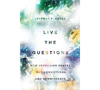 Jeffrey F. Keus Live the Questions - How Searching Shapes Our Convic (Tascabile)