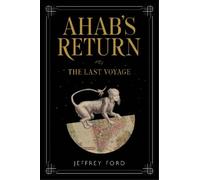 Jeffrey Ford Ahab's Return (Copertina rigida)