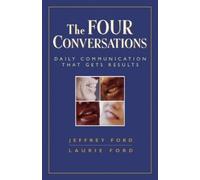 Jeffrey Ford La The Four Conversations: Daily Communication That Get (Tascabile)