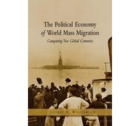 Jeffrey G. Williamson The Political Economy of World Mass Migration (Tascabile)