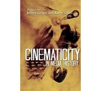 Jeffrey Geiger Cinematicity in Media History (Tascabile)