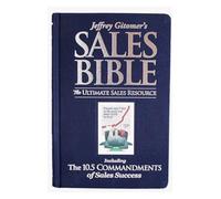 Jeffrey Gitomer's Sales Bible: The Ultimate Sales Resource; Including the 10.5 Commandments of Sales Success