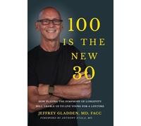 Jeffrey Gladden Facc Jeffrey Gladden MD FACC 100 Is the New (Copertina rigida)