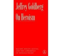 Jeffrey Goldberg On Heroism (Tascabile) Atlantic Editions