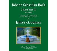 Jeffrey Goodman Johann Sebastian Bach - Cello Suite III BWV 1009 (Tascabile)