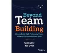 Jeffrey H. Dyer W. Gibb Dyer, Jr. Beyond Team Building (Copertina rigida)