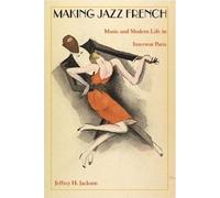 Jeffrey H. Jackson Making Jazz French (Tascabile)
