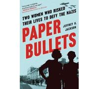 Jeffrey H. Jackson Paper Bullets (Tascabile)