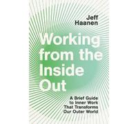 Jeffrey Haanen Working from the Inside Out (Tascabile)