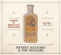 Jeffrey Halford and The He Beware of Worthless Imitations: 1999-2019 - Vol (CD)