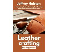 Jeffrey Halston Leathercrafting for Beginners (Tascabile)