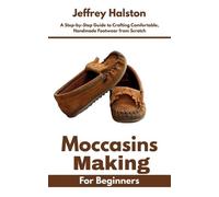 Jeffrey Halston Moccasins Making for Beginners (Tascabile)