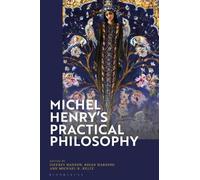 Jeffrey Hanson Michel Henry’s Practical Philosophy (Tascabile)