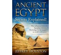 Jeffrey Houston Ancient Egypt Secrets Explained (Tascabile)