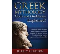 Jeffrey Houston Greek Mythology, Gods & Goddesses Explained (Tascabile)