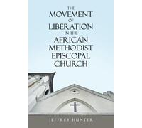 Jeffrey Hunter The Movement of Liberation in the African Methodist E (Tascabile)