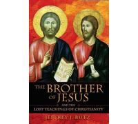 Jeffrey J. Bütz The Brother of Jesus and the Lost Teachings of Chris (Tascabile)