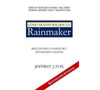 Jeffrey J Fox Cómo Transformarse En Rainmaker (Tascabile)