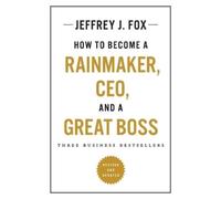 Jeffrey J Fox How to Become a Rainmaker, Ceo, and a Great Boss (Tascabile)