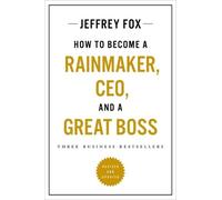 Jeffrey J Fox How to Become a Rainmaker, Ceo, and a Great Boss (Tascabile)