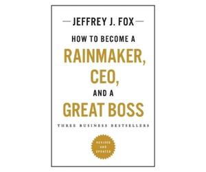 Jeffrey J Fox How to Become a Rainmaker, Ceo, and a Great Boss (Tascabile)