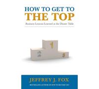 Jeffrey J Fox How to Get to the Top (Tascabile)
