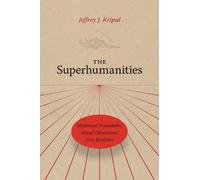Jeffrey J. Kripal The Superhumanities (Tascabile)