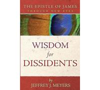 Jeffrey J Meyers Wisdom for Dissidents (Tascabile)